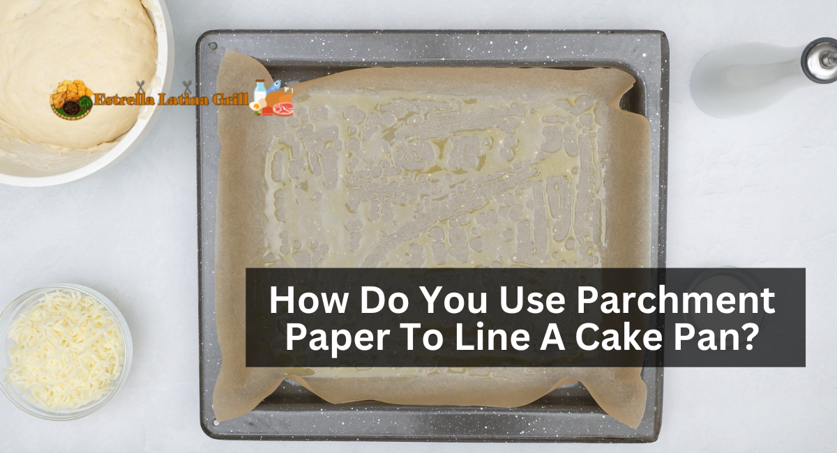 How Do You Use Parchment Paper To Line A Cake Pan?